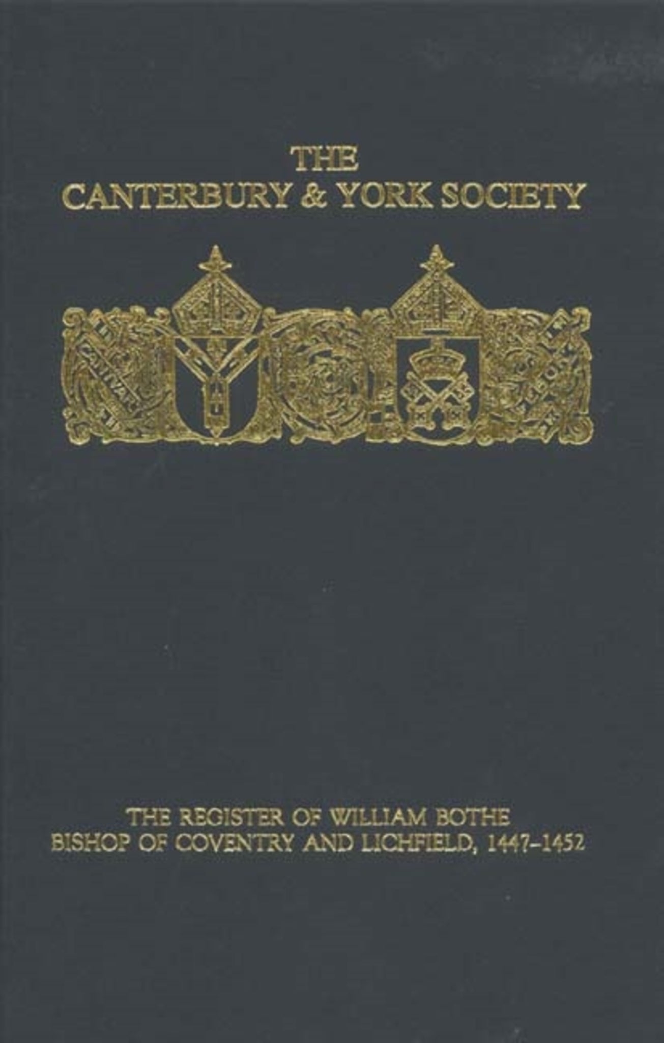 Cover image for The Register of William Bothe, Bishop of Coventry and Lichfield, 1447-1452 ISBN 9780907239703