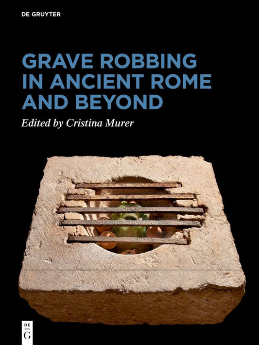 Grave Robbing in Ancient Rome and Beyond