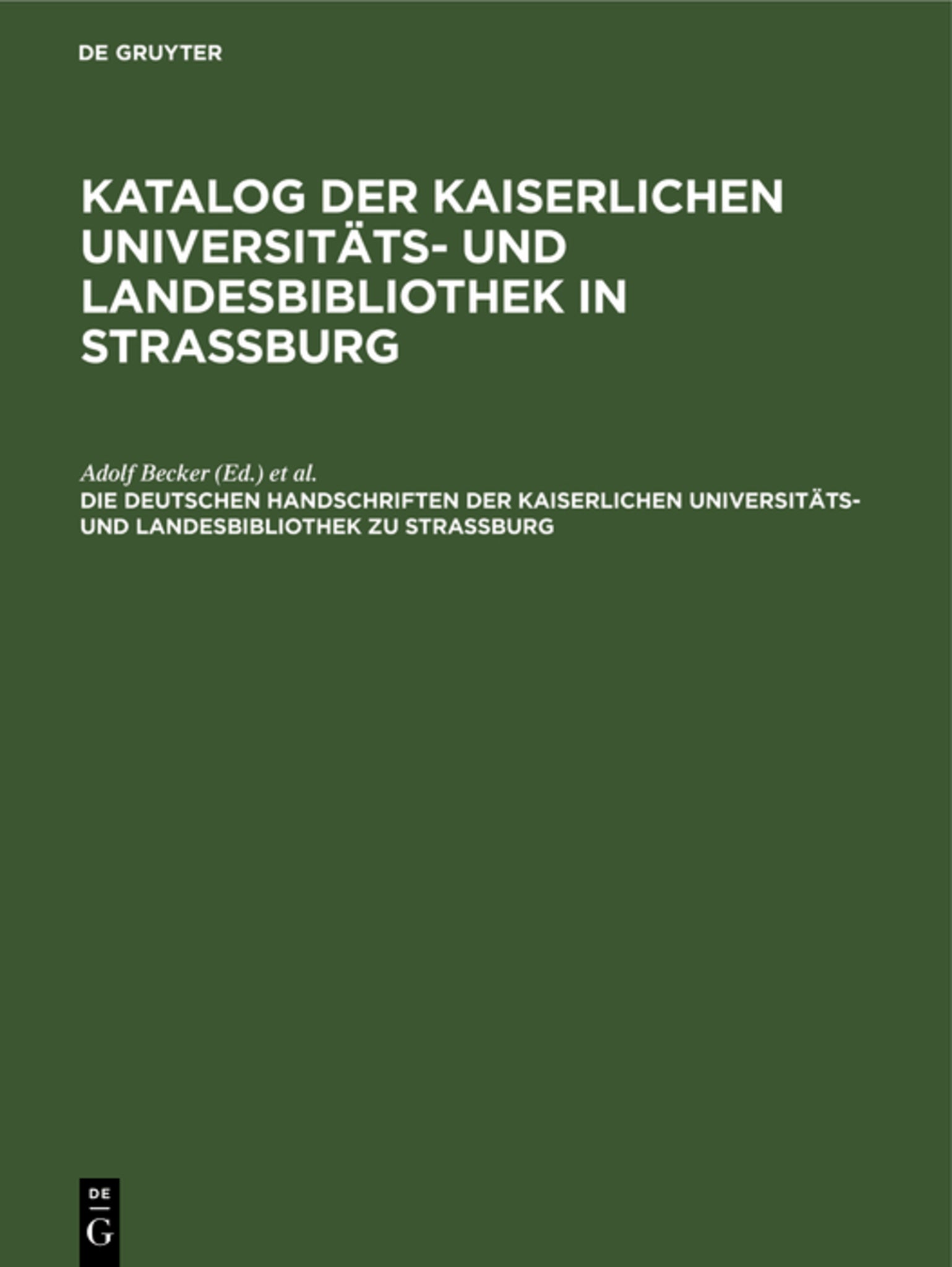 Die deutschen Handschriften der Kaiserlichen Universitäts- und Landesbibliothek zu Strassburg