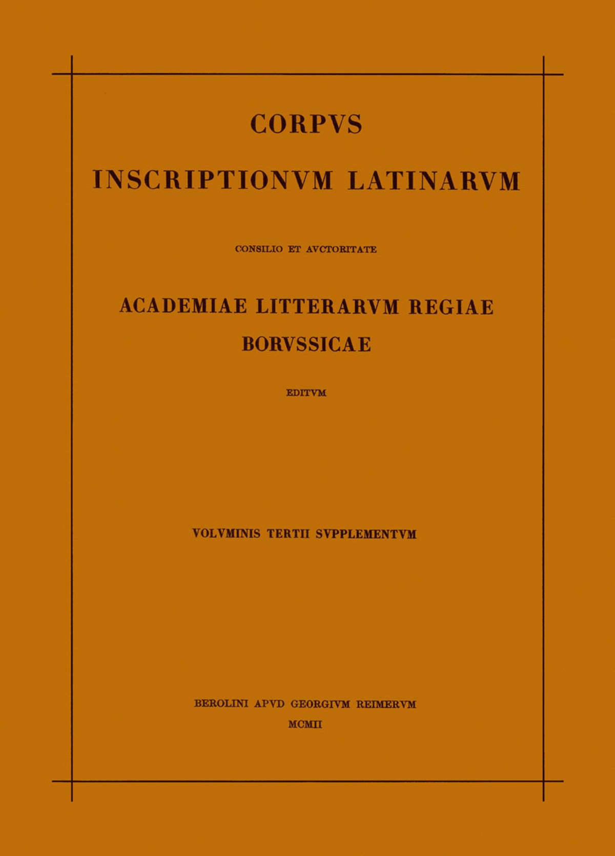 Corpus inscriptionum Latinarum. Vol III: Inscriptiones Asiae, provinciarum Europae Graecarum, Illyrici Latinae. Suppl: Inscriptionum Orientis et Illyrici Latinarum supplementum. Pars I: . Fasc 1