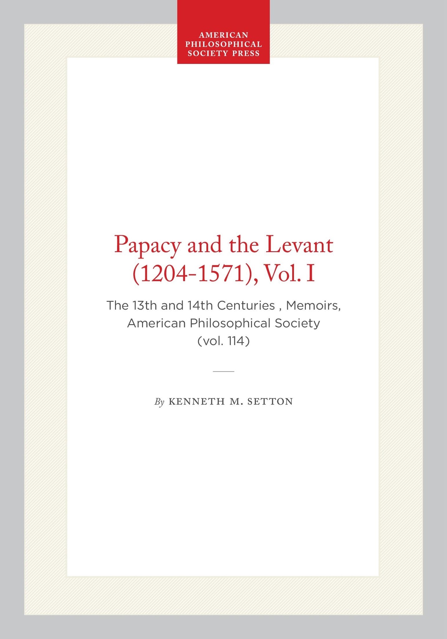 Papacy and the Levant (1204-1571), Vol. I