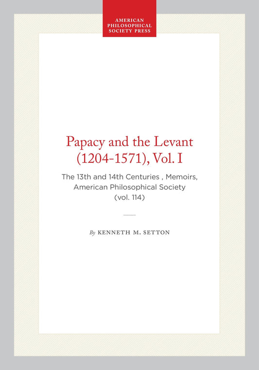 Papacy and the Levant (1204-1571), Vol. I