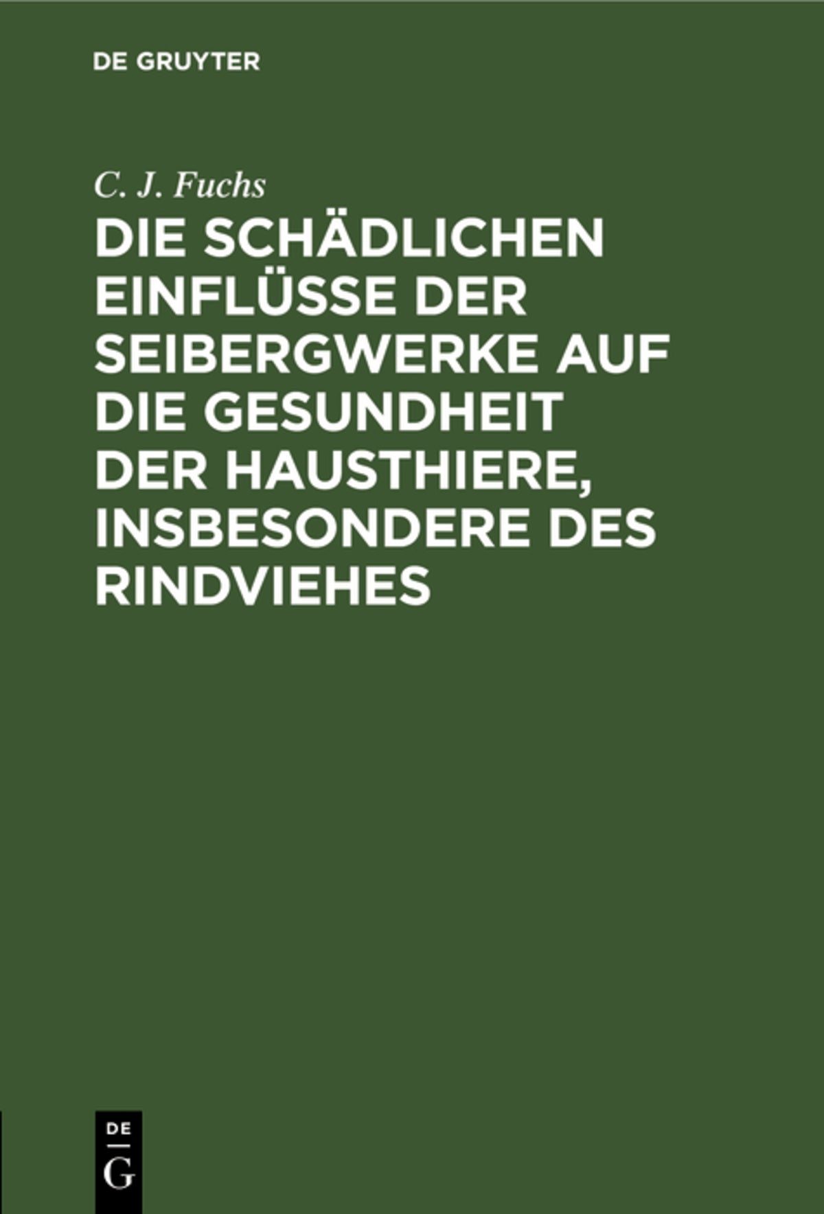 Cover image for Die schädlichen Einflüsse der Seibergwerke auf die Gesundheit der Hausthiere, insbesondere des Rindviehes ISBN 9783111098739