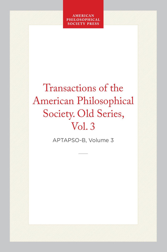 Transactions of the American Philosophical Society, Old Series, Vol 3, 1793