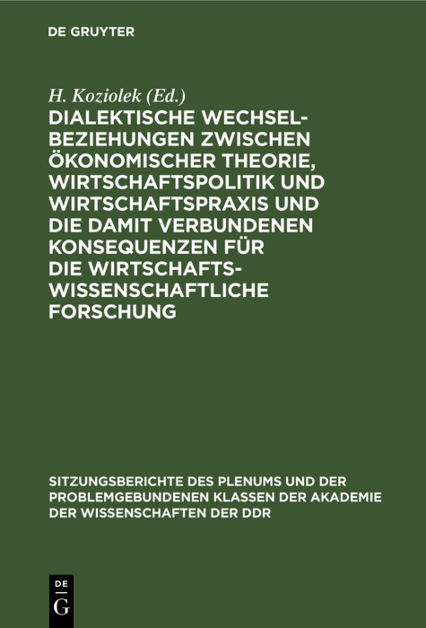 Dialektische Wechselbeziehungen zwischen ökonomischer Theorie, Wirtschaftspolitik und Wirtschaftspraxis und die damit verbundenen Konsequenzen für die wirtschaftswissenschaftliche Forschung