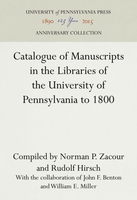 Catalogue of Manuscripts in the Libraries of the University of Pennsylvania to 1800