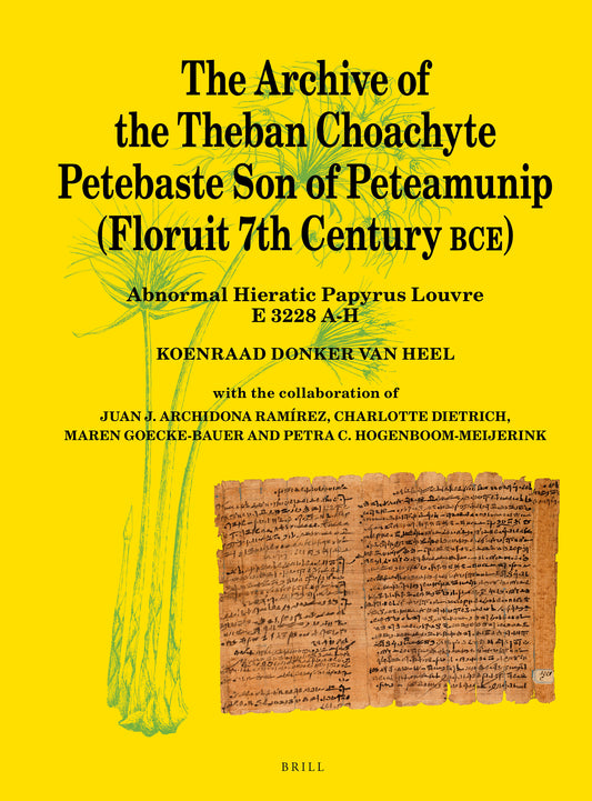 The Archive of the Theban Choachyte Petebaste Son of Peteamunip (Floruit 7th Century BCE)