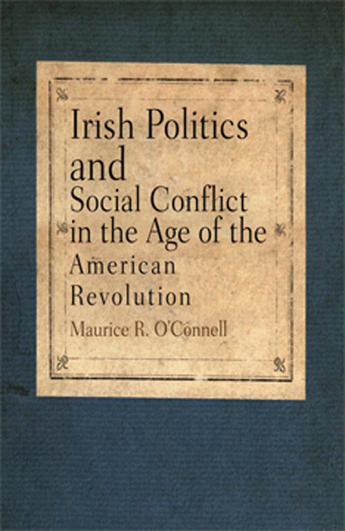 Irish Politics and Social Conflict in the Age of the American Revolution