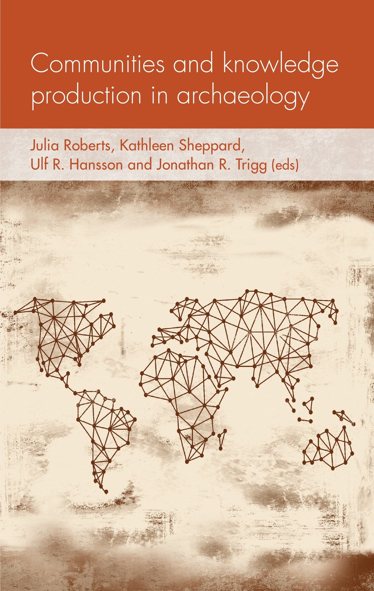 Cover image for Communities and knowledge production in archaeology ISBN 9781526134554