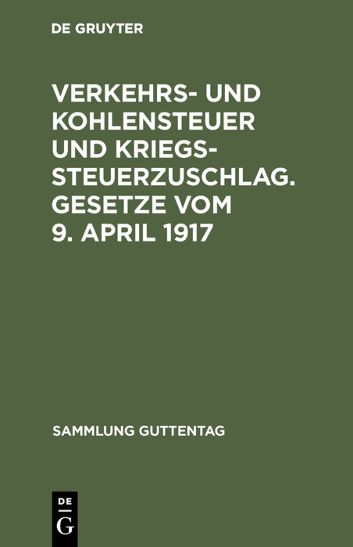 Cover image for Verkehrs- und Kohlensteuer und Kriegssteuerzuschlag. Gesetze vom 9. April 1917 ISBN 9783111312859