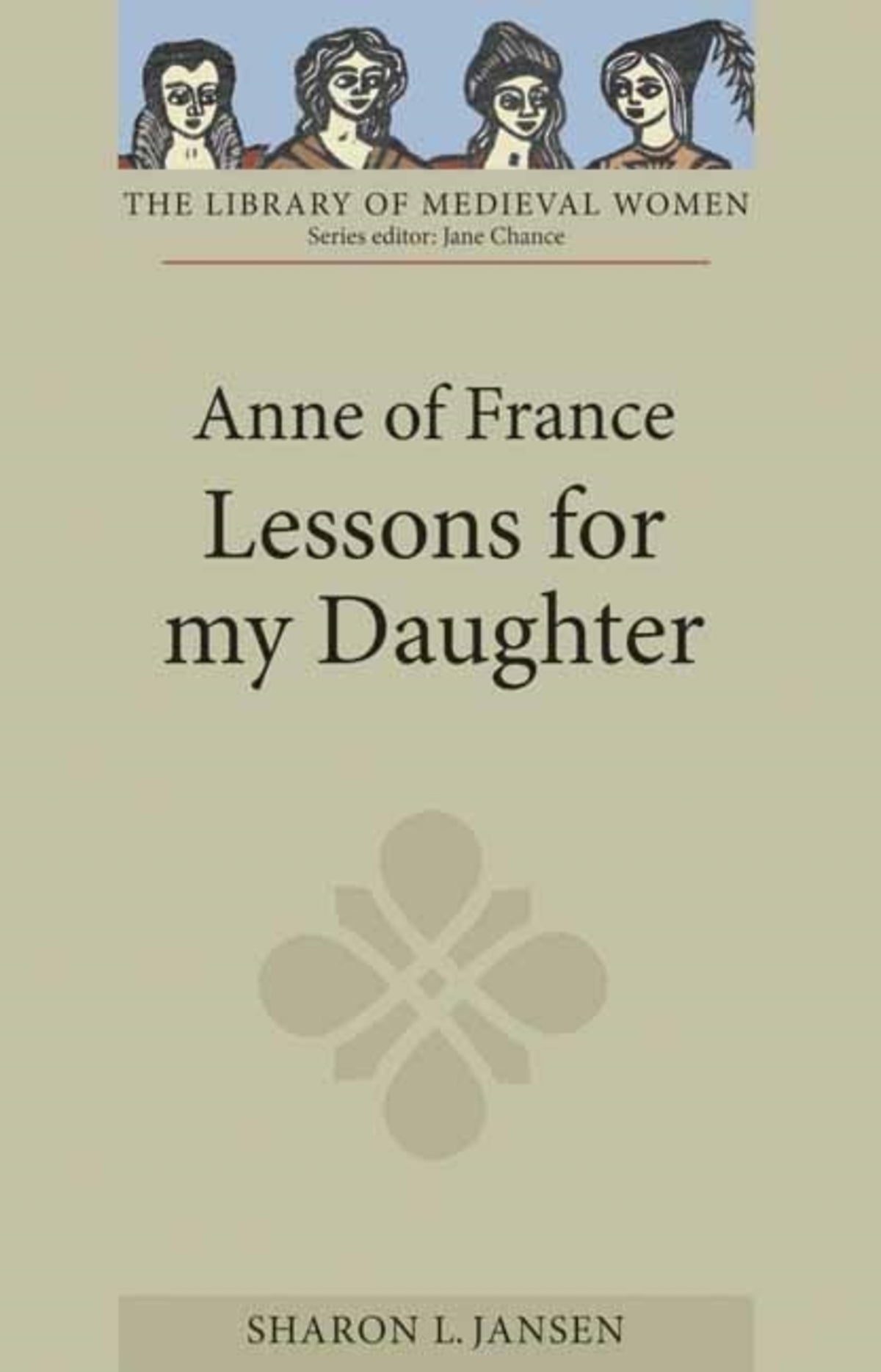 Cover image for Anne of France: Lessons for my Daughter ISBN 9781843842934