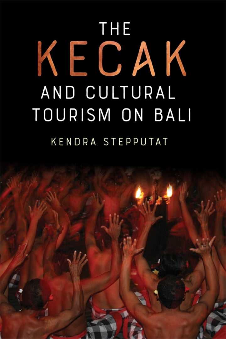 Cover image for The Kecak and Cultural Tourism on Bali ISBN 9781648250316
