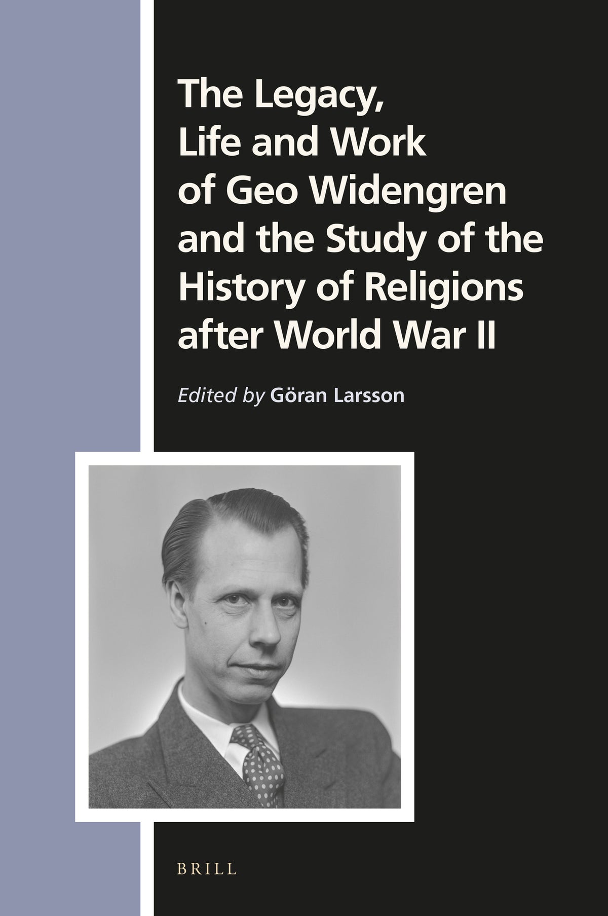 Cover image for The Legacy, Life and Work of Geo Widengren and the Study of the History of Religions after World War II ISBN 9789004499362