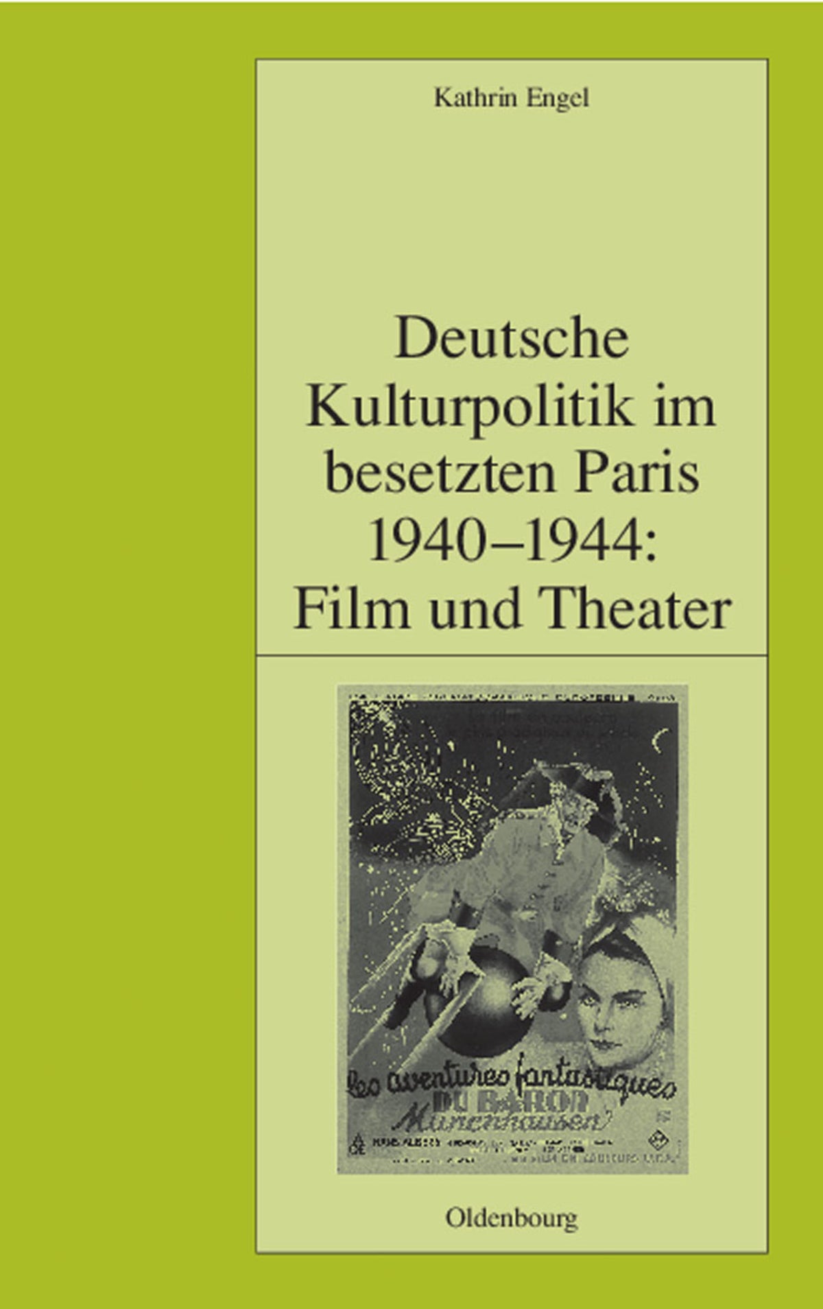 Cover image for Deutsche Kulturpolitik im besetzten Paris 1940-1944: Film und Theater ISBN 9783486567397