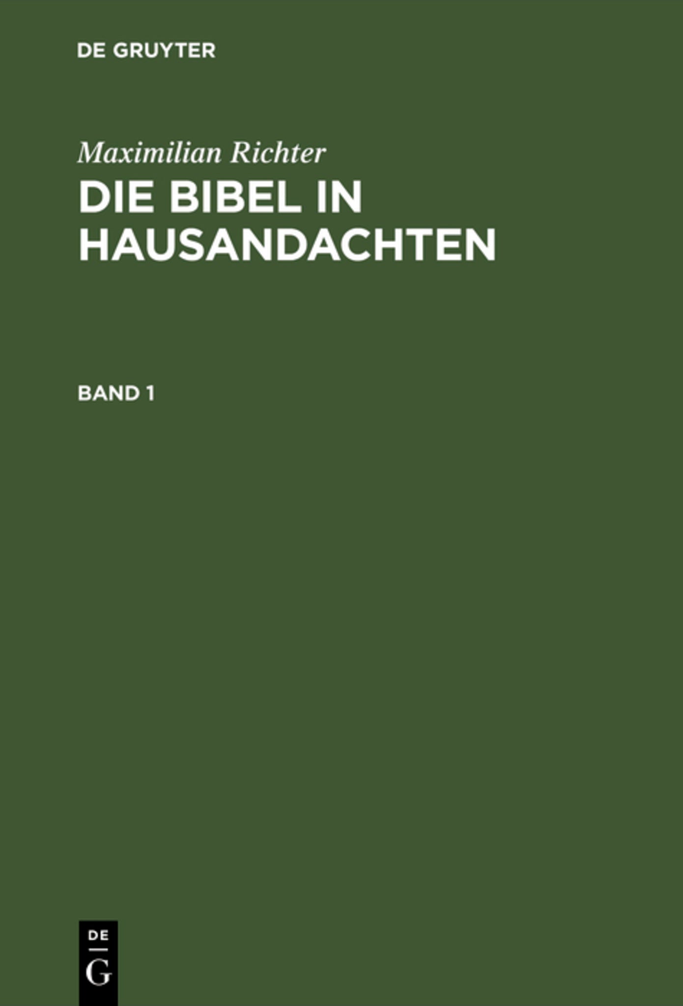 Maximilian Richter: Die Bibel in Hausandachten. Band 1