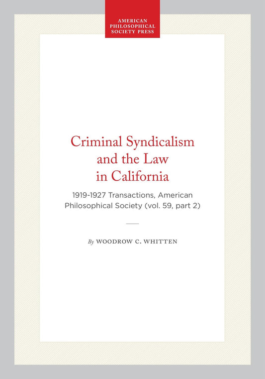 Criminal Syndicalism and the Law in California
