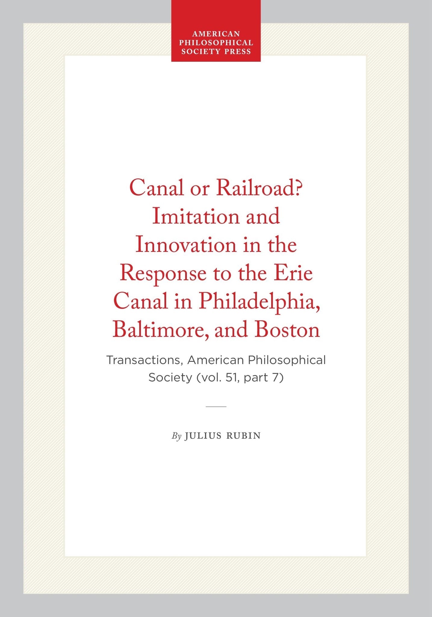 Cover image for Canal or Railroad? Imitation and Innovation in the Response to the Erie Canal in Philadelphia, Baltimore, and Boston ISBN 9798893980301