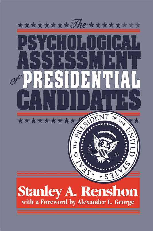 The Psychological Assessment of Presidential Candidates
