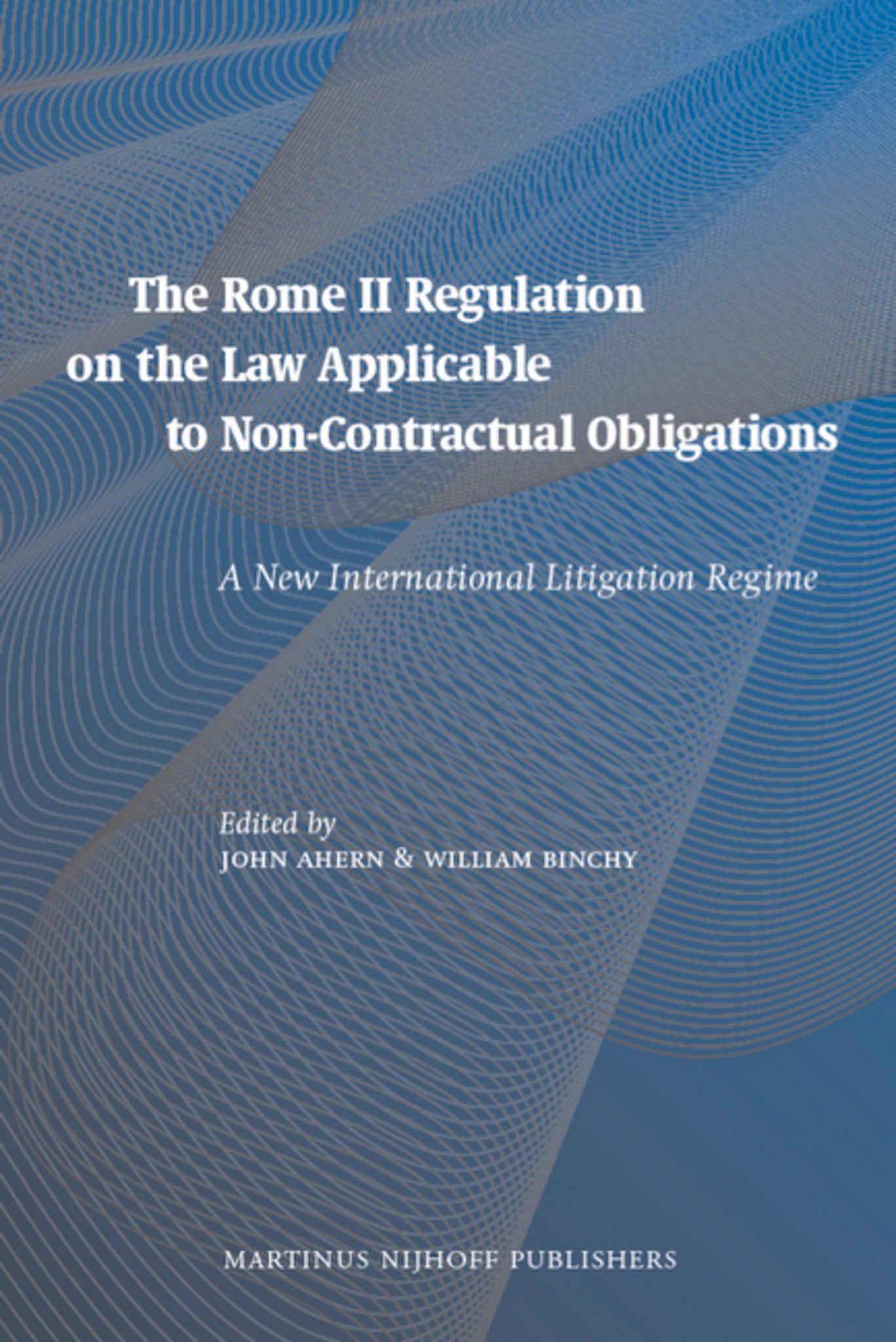 The Rome II Regulation on the Law Applicable to Non-Contractual Obligations