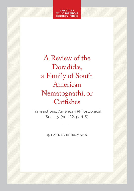 A Review of the Doradidæ, a Family of South American Nematognathi, or Catfishes