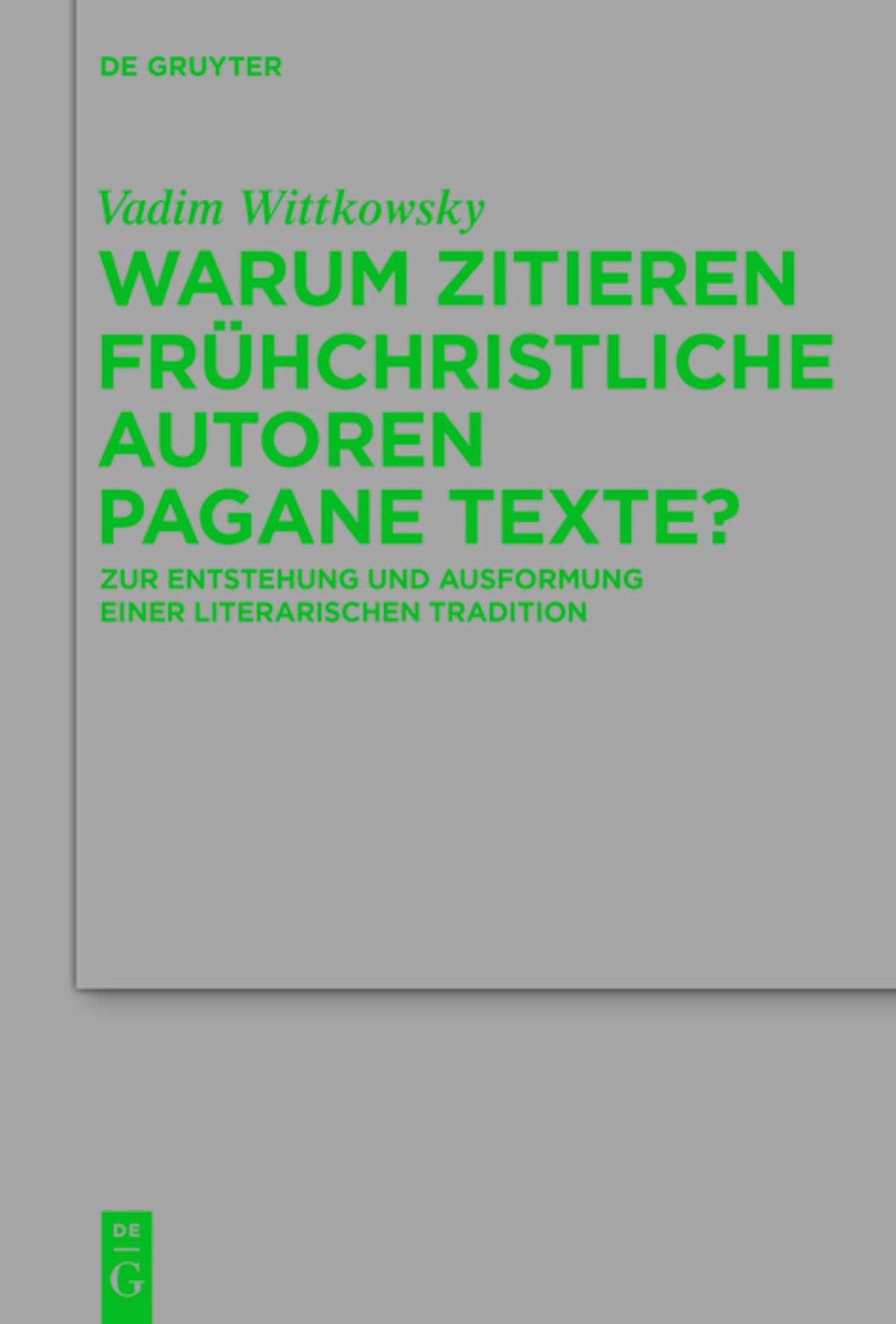 Cover image for Warum zitieren frühchristliche Autoren pagane Texte? ISBN 9783110430967
