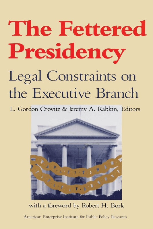 The Fettered Presidency:
