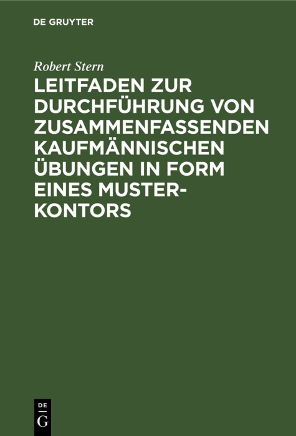 Cover image for Leitfaden zur Durchführung von zusammenfassenden kaufmännischen Übungen in Form eines Muster-Kontors ISBN 9783111116228