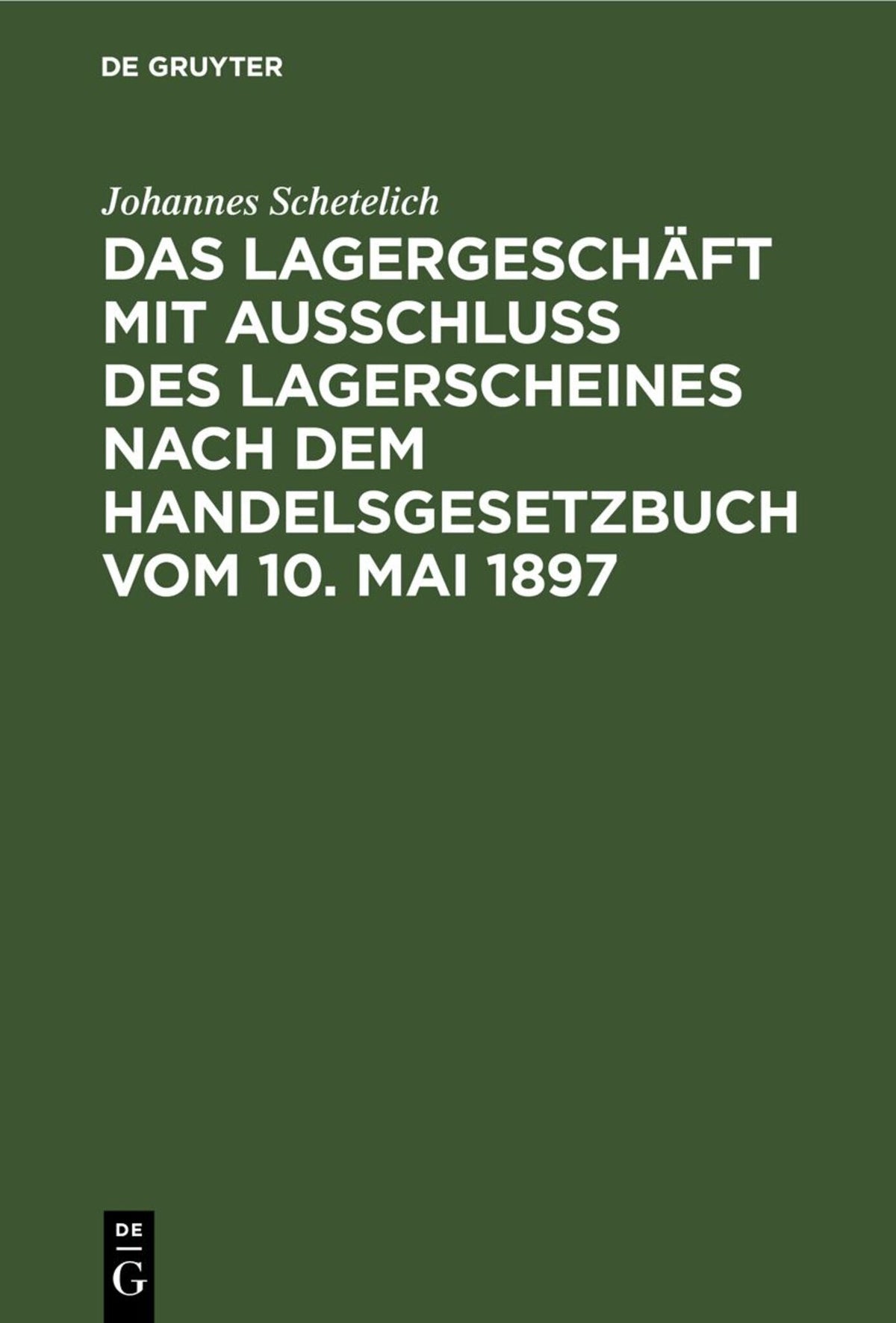 Cover image for Das Lagergeschäft mit Ausschluss des Lagerscheines nach dem Handelsgesetzbuch vom 10. Mai 1897 ISBN 9783112670552