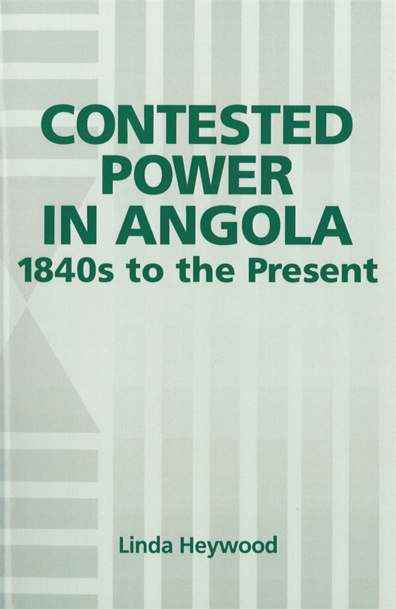 Cover image for Contested Power in Angola, 1840s to the Present ISBN 9781580460637