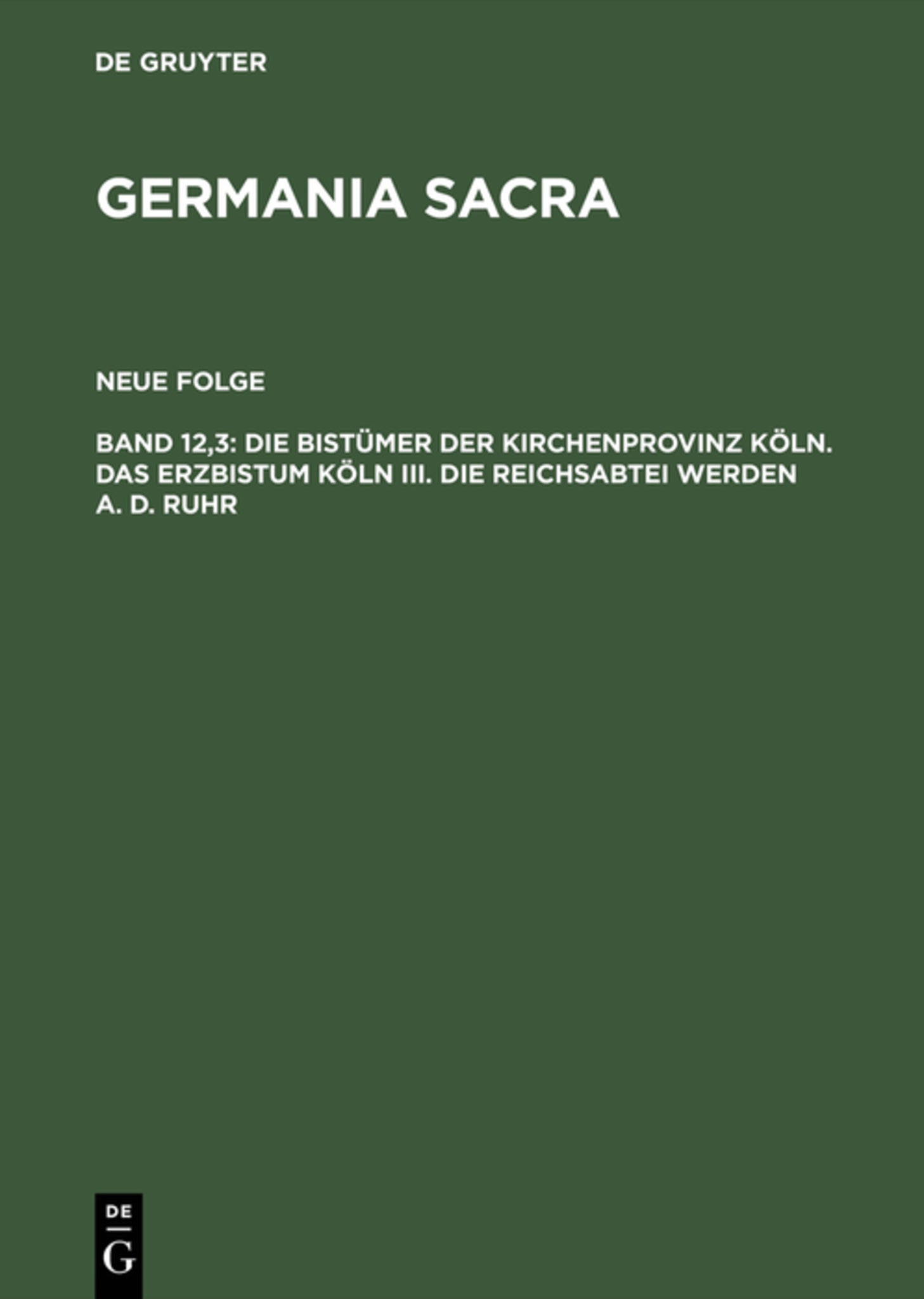 Die Bistümer der Kirchenprovinz Köln. Das Erzbistum Köln III. Die Reichsabtei Werden a. d. Ruhr