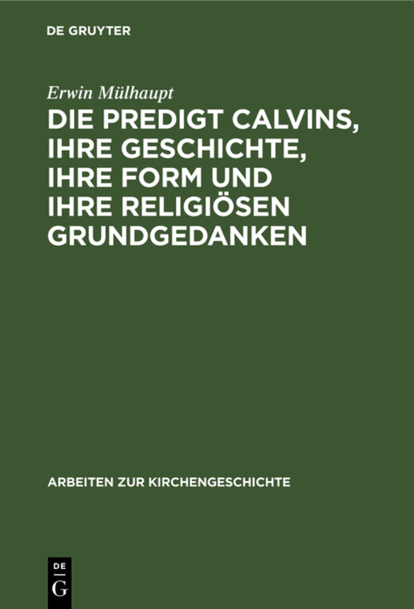 Cover image for Die Predigt Calvins, ihre Geschichte, ihre Form und ihre religiösen Grundgedanken ISBN 9783111124728