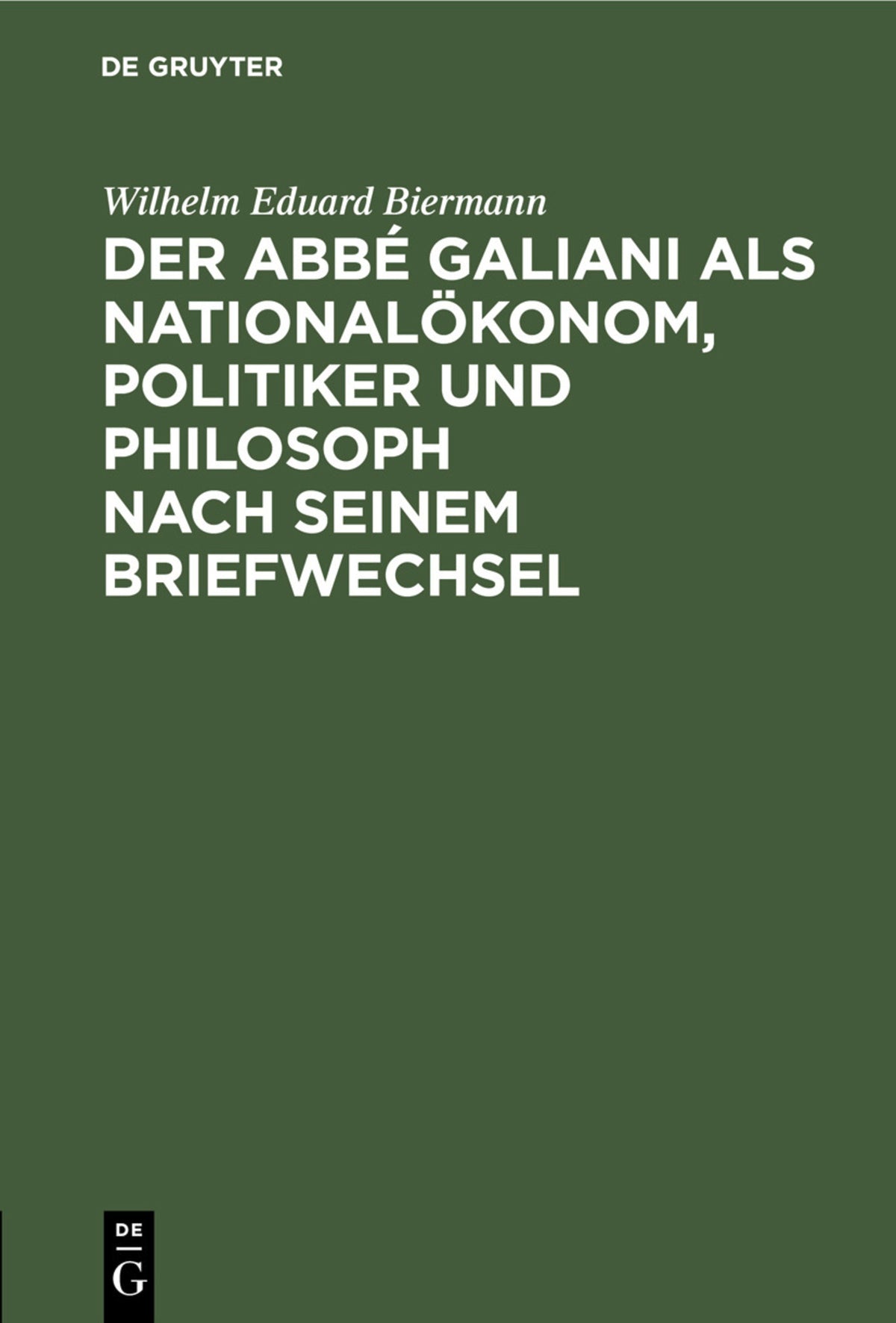 Cover image for Der Abbé Galiani als Nationalökonom, Politiker und Philosoph nach seinem Briefwechsel ISBN 9783112439852