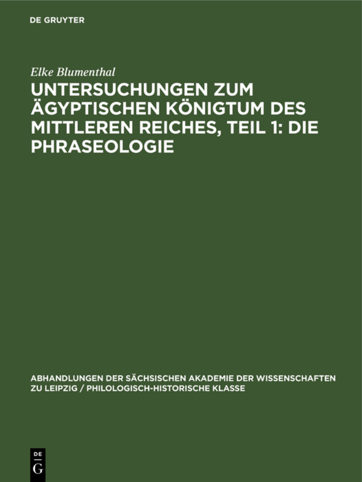 Untersuchungen zum ägyptischen Königtum des Mittleren Reiches, Teil 1: Die Phraseologie