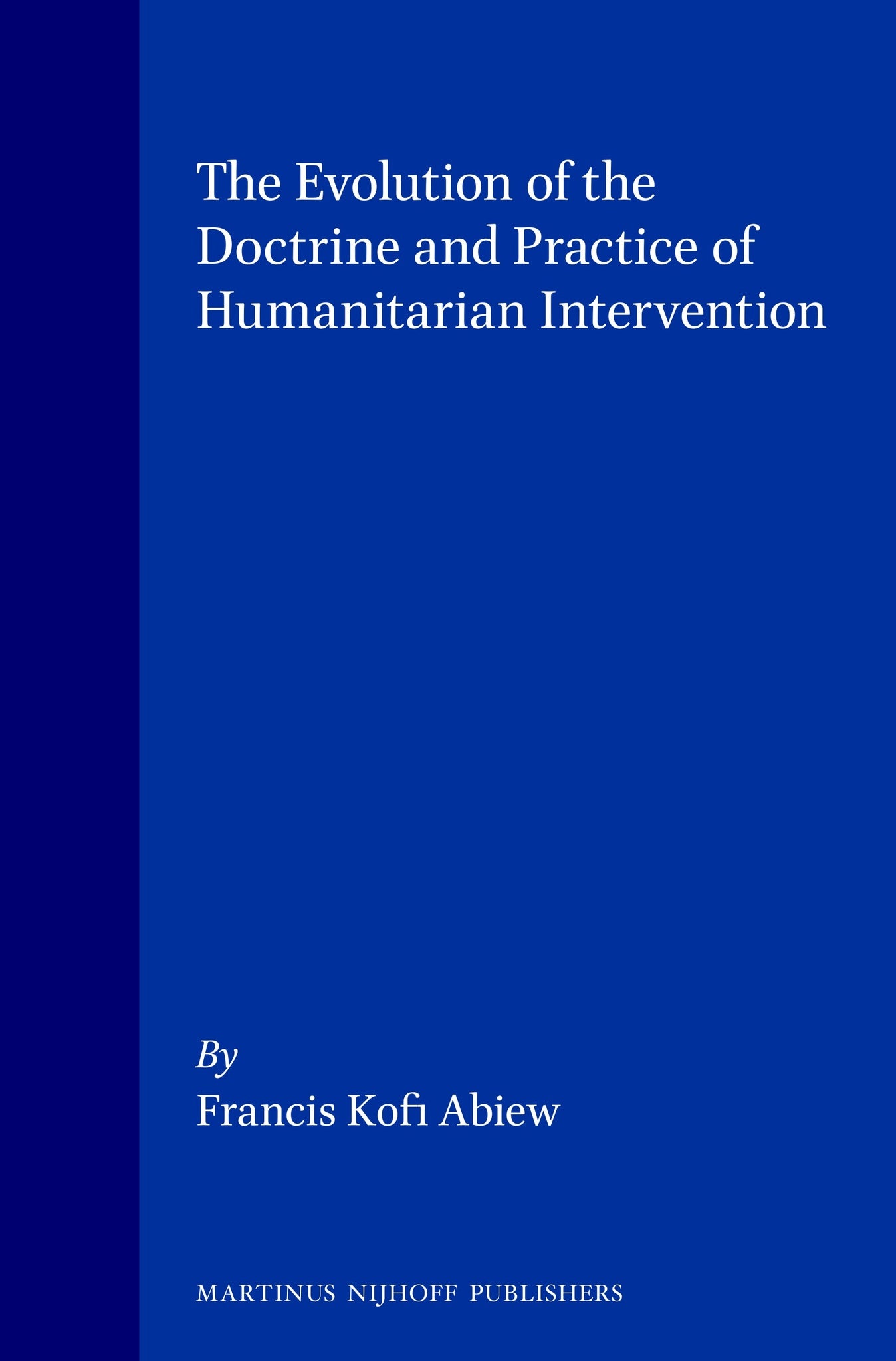 The Evolution of the Doctrine and Practice of Humanitarian Intervention