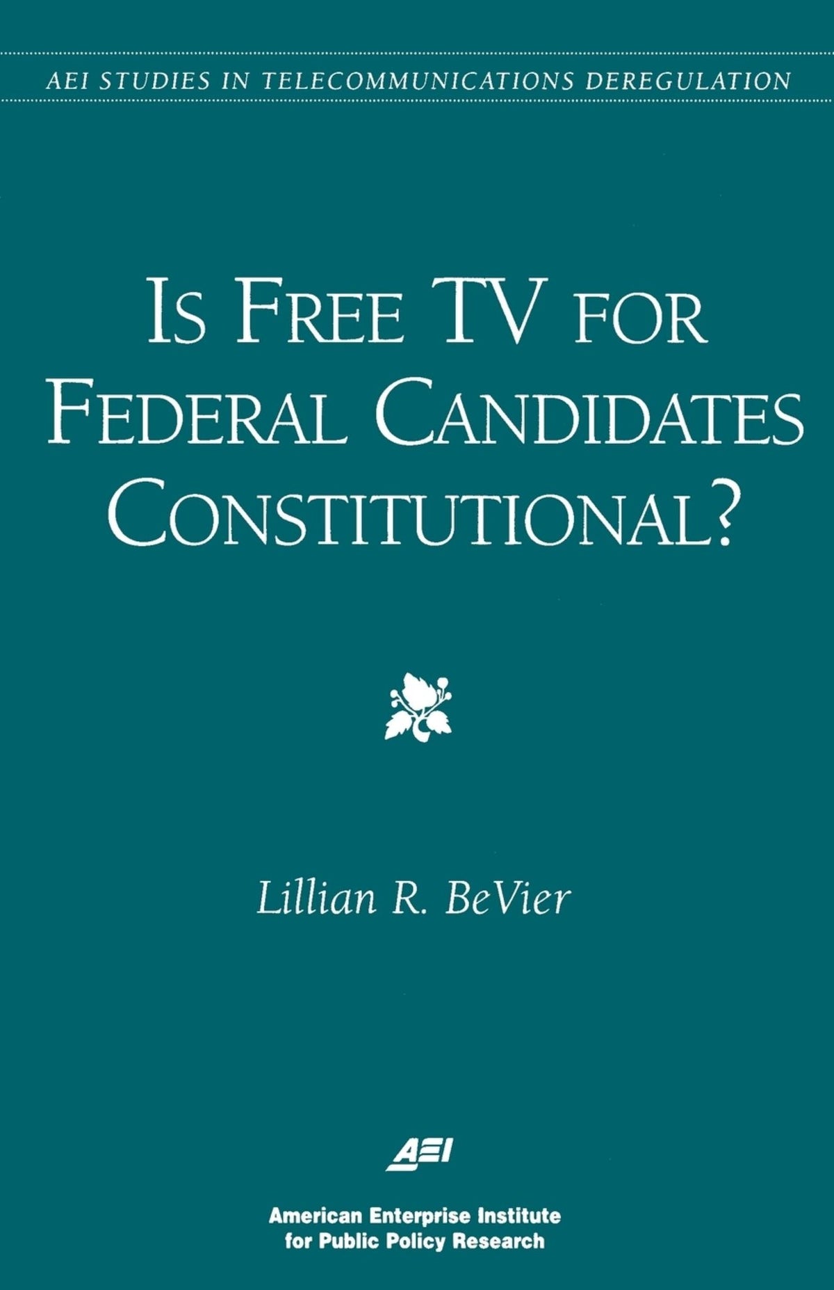 Cover image for Is Free TV for Federal Candidates Constitutional? ISBN 9780844771137