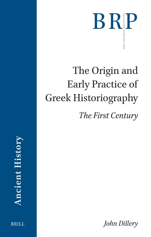 The Origin and Early Practice of Greek Historiography