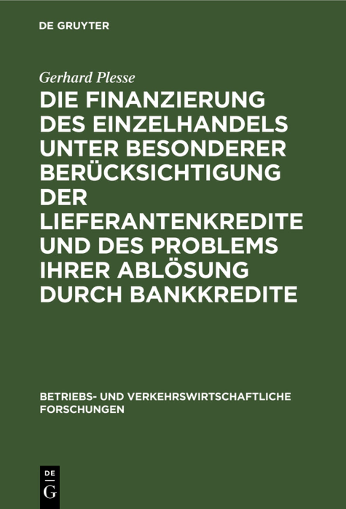 Cover image for Die Finanzierung des Einzelhandels unter besonderer Berücksichtigung der Lieferantenkredite und des Problems ihrer Ablösung durch Bankkredite ISBN 9783111275475
