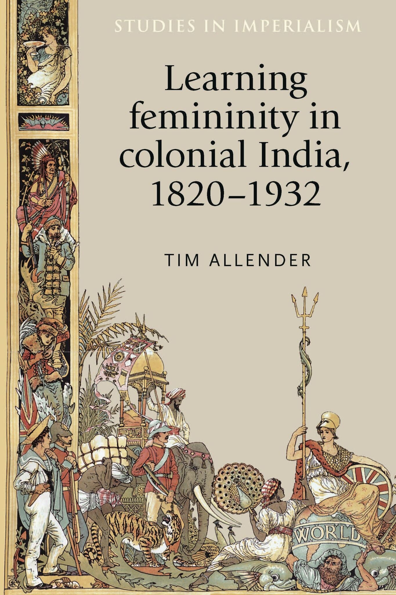 Cover image for Learning femininity in colonial India, 1820–1932 ISBN 9781526134318