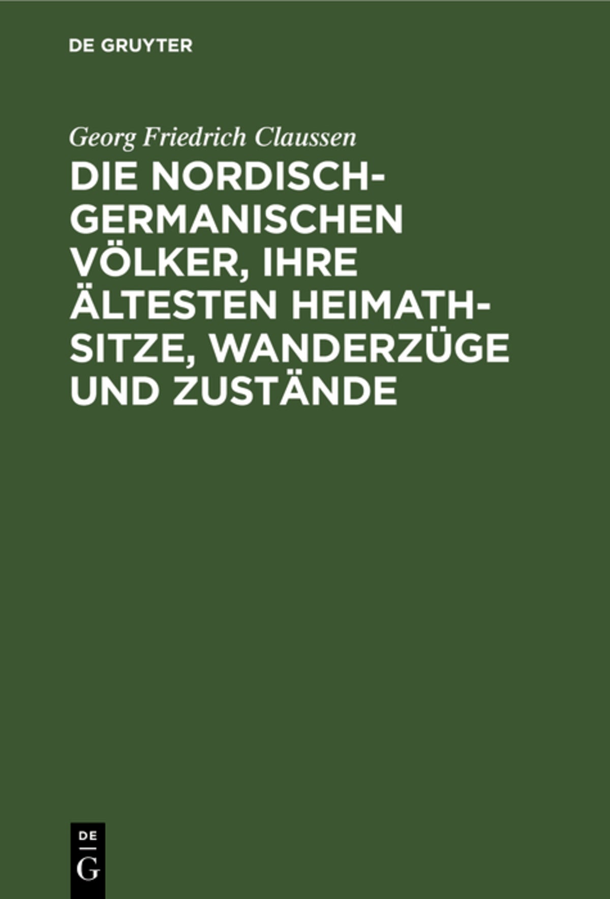 Cover image for Die nordisch-germanischen Völker, ihre ältesten Heimath-Sitze, Wanderzüge und Zustände ISBN 9783112686157