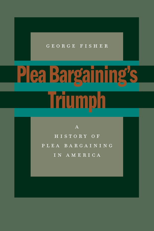 Plea Bargaining’s Triumph
