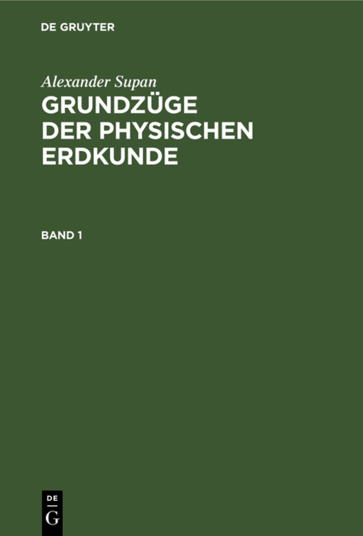 Cover image for Alexander Supan: Grundzüge der physischen Erdkunde. Band 1 ISBN 9783111082257