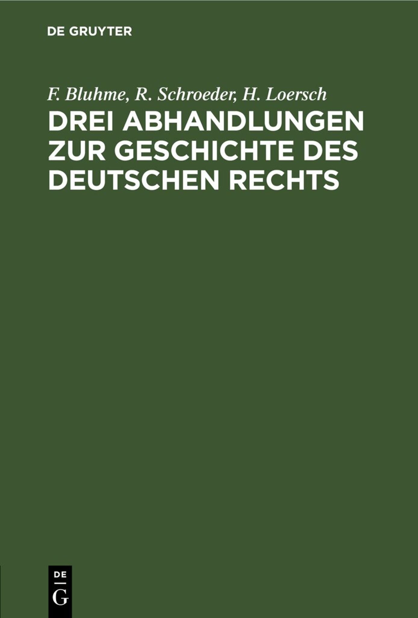 Drei Abhandlungen zur Geschichte des Deutschen Rechts