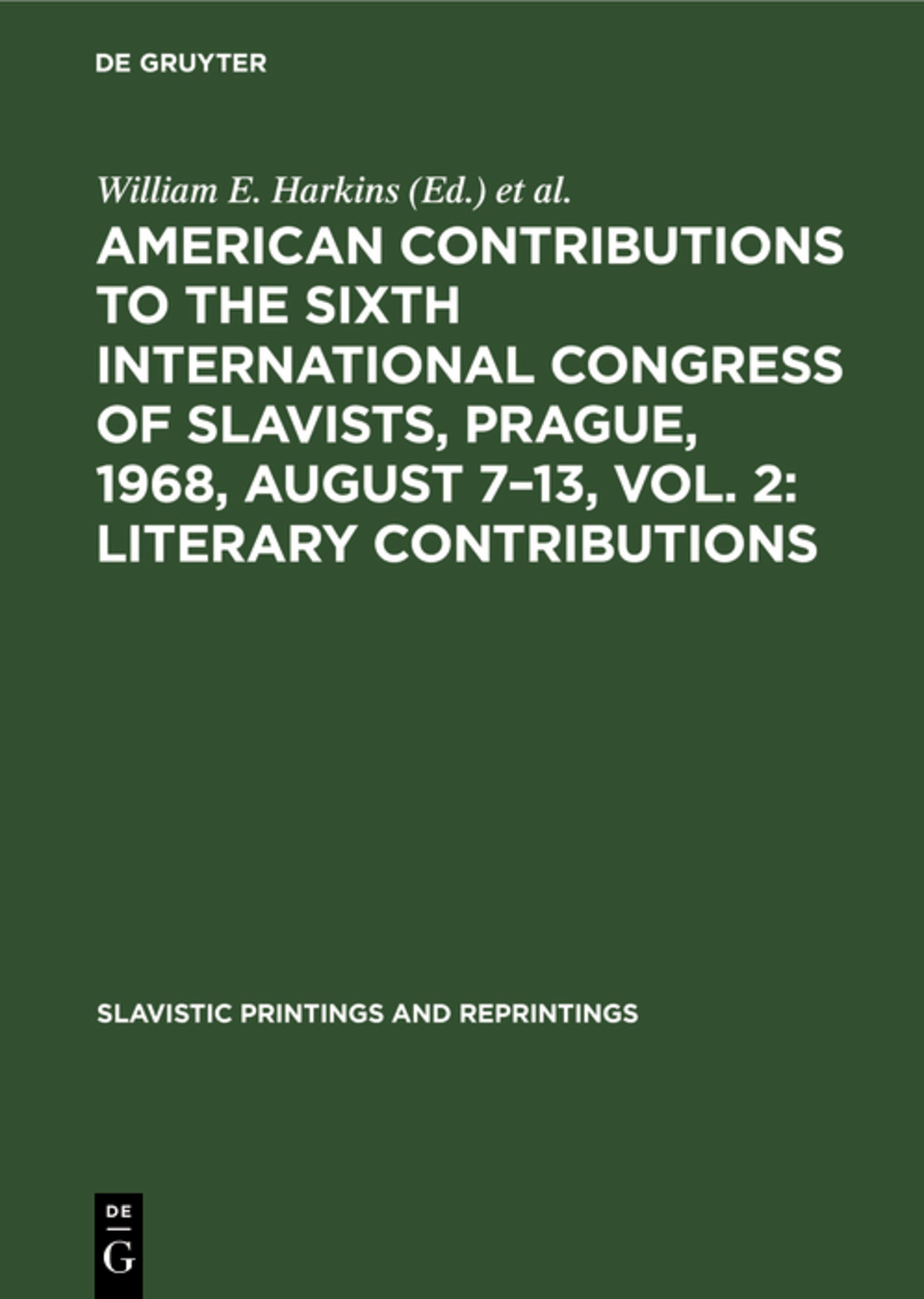 American contributions to the Sixth International Congress of Slavists, Prague, 1968, August 7–13, Vol. 2: Literary contributions