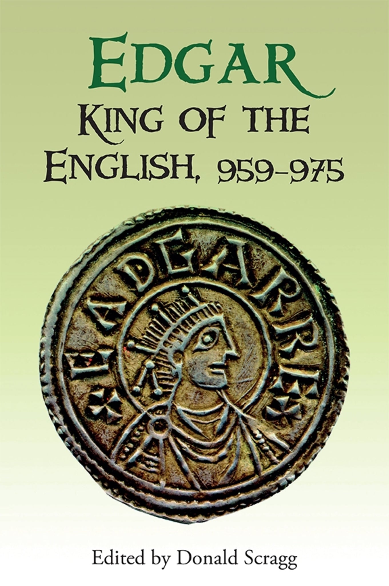 Cover image for Edgar, King of the English, 959-975 ISBN 9781843839286