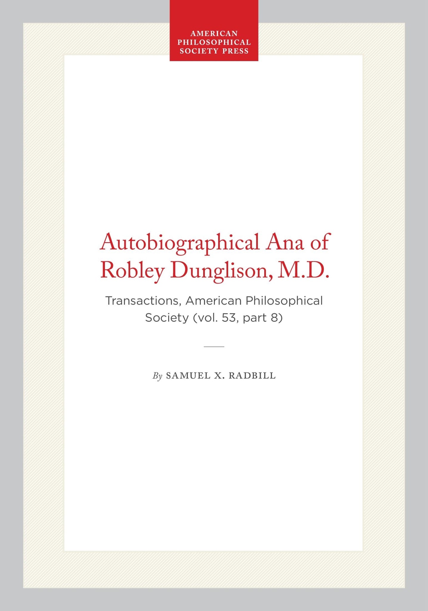 Autobiographical Ana of Robley Dunglison, M.D.