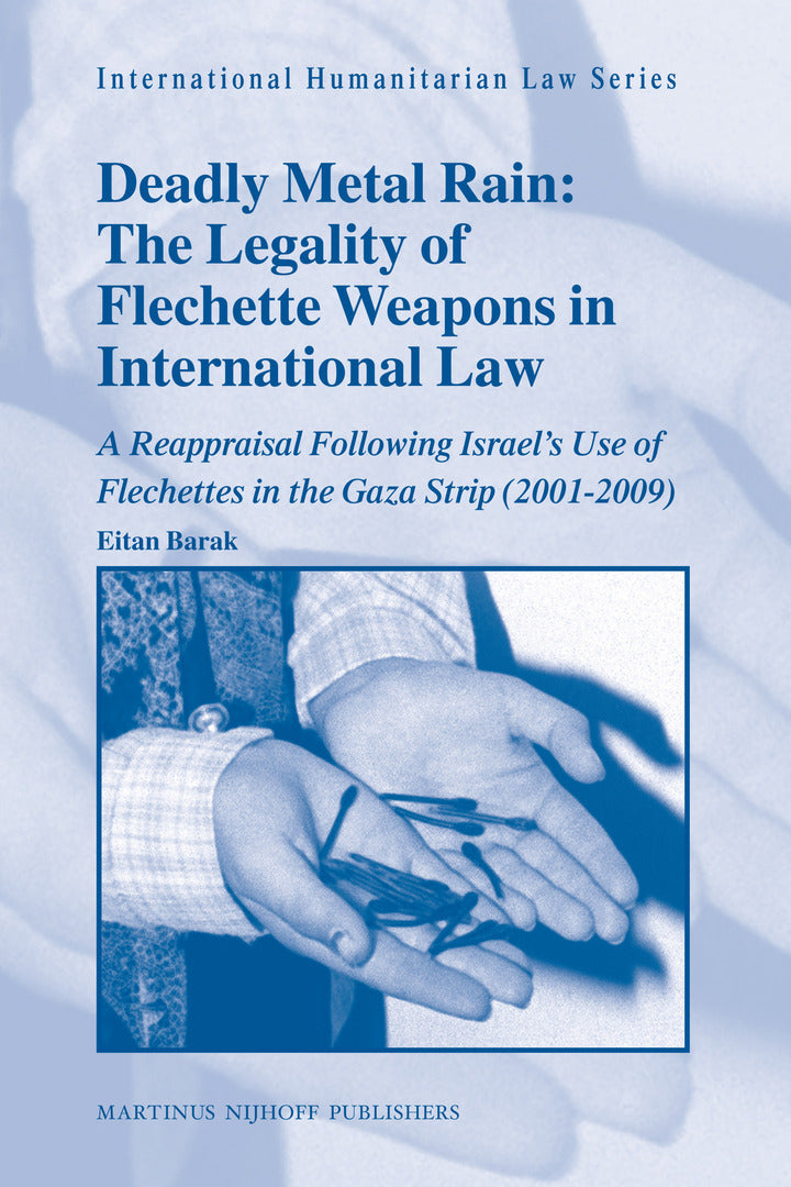 Cover image for Deadly Metal Rain: The Legality of Flechette Weapons in International Law ISBN 9789004167193