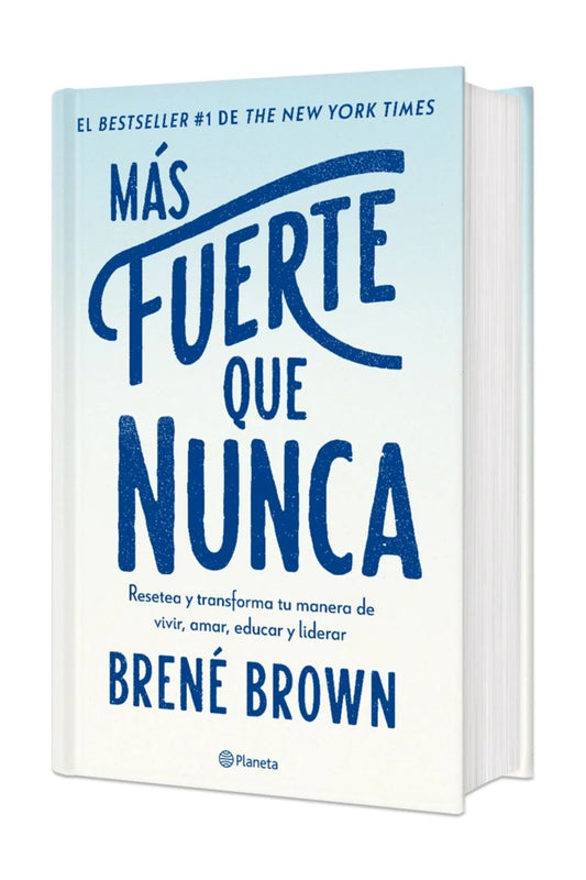 Más fuerte que nunca: Resetea y transforma tu manera de vivir, amar y educar (Edición Tapa Dura) / Rising Strong