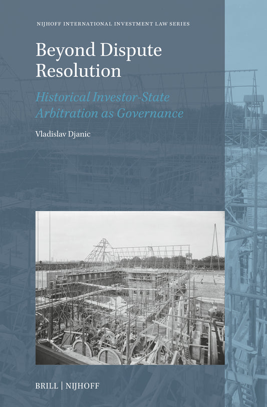 Beyond Dispute Resolution: Historical Investor-State Arbitration as Governance