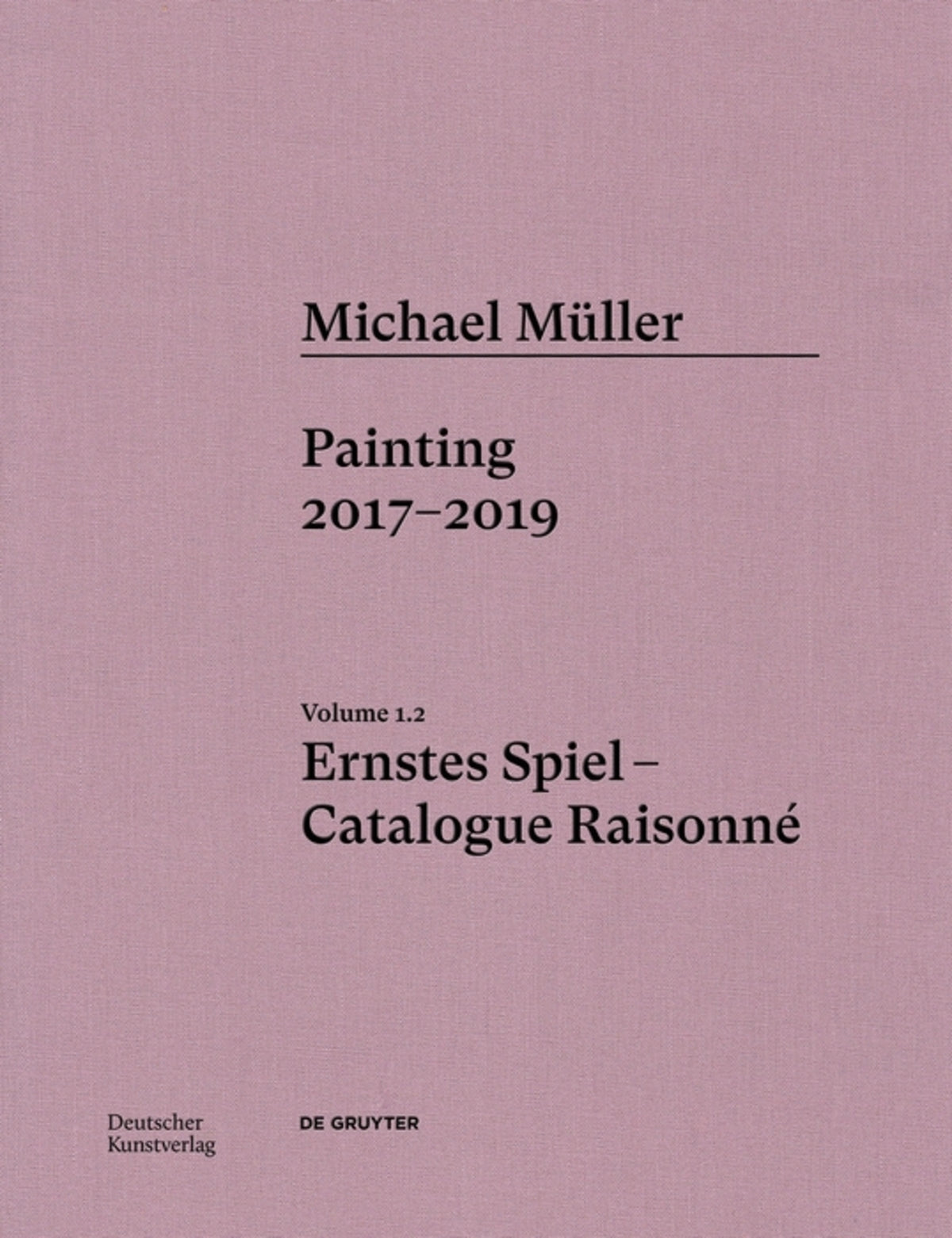 Cover image for Michael Müller. Ernstes Spiel: Catalogue Raisonné ISBN 9783422997189