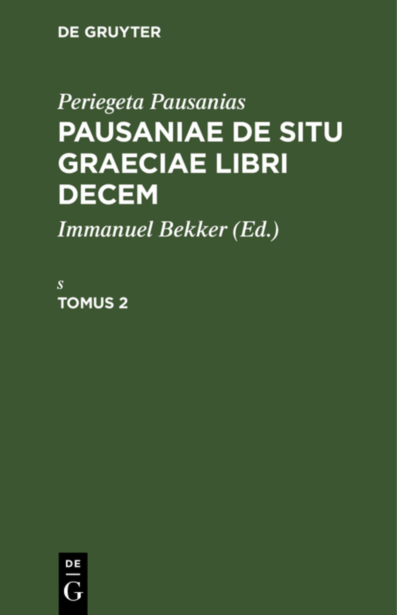 Periegeta Pausanias: Pausaniae de situ Graeciae libri decem. Tomus 2